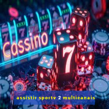 assistir sportv 2 multicanais